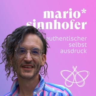 Authentischer Selbstausdruck - Mario* Sinnhofer