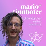 Authentischer Selbstausdruck - Mario* Sinnhofer