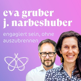 Engagiert bleiben, ohne auszubrennen - Eva Gruber & Johannes Narbeshuber