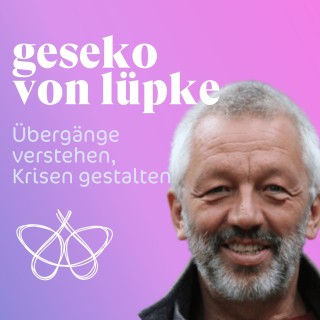 Übergänge verstehen, Krisen gestalten - Geseko von Lüpke
