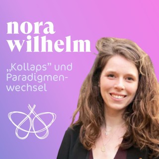 Kollaps - Wenn die Welt bröckelt, muss Wandel tiefer gehen - Nora Wilhelm