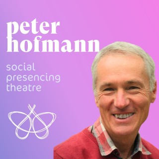 Was ist Social Presencing Theater? Peter Hofmann