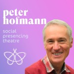 Was ist Social Presencing Theater? Peter Hofmann