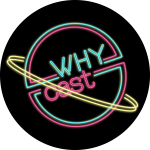 WHYcast