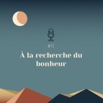 #11 | À la recherche du bonheur