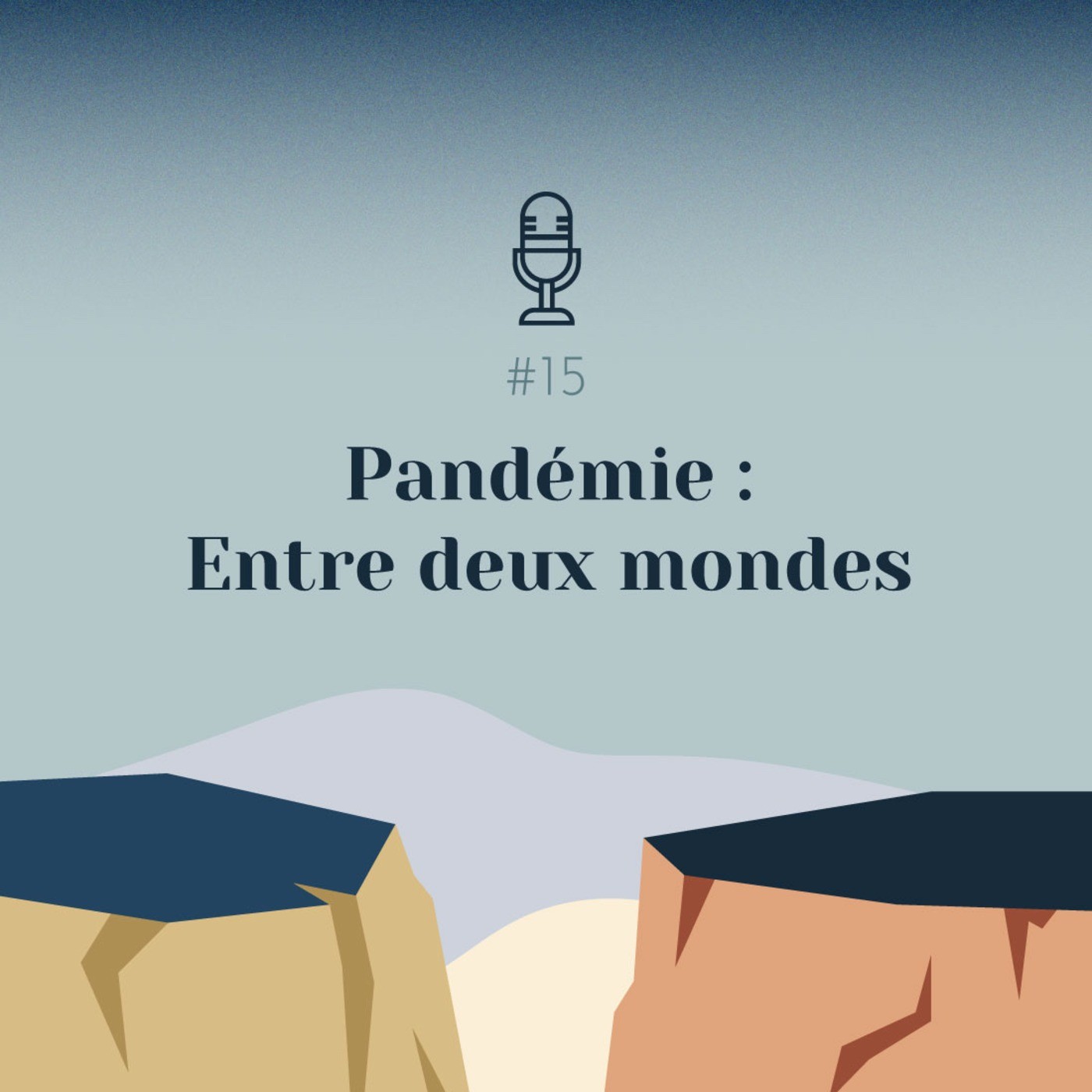 #15 | Pandémie : Entre deux mondes