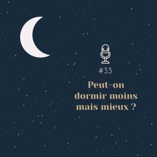 #33 | Peut-on dormir moins, mais mieux ? (sommeil polyphasique)