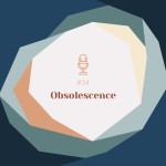 #34 | Obsolescence