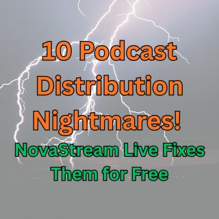 10 Podcast Distribution Nightmares