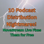 10 Podcast Distribution Nightmares