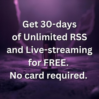 Free 30-Days of Unlimited RSS and Live-streaming.