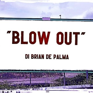 "Blow Out" di Brian De Palma (1981)
