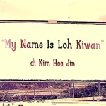 “My Name Is Loh Kiwan” di Kim Hee Jin (2024)