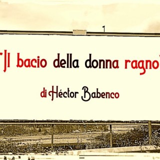 Recensione del film “Il bacio della donna ragno” di Héctor Babenco (1985)