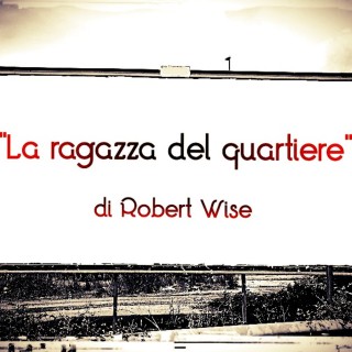 Recensione del film "La ragazza del quartiere" di Robert Wise (1962)