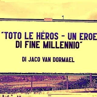 Recensione del film “Toto Le Héros – Un eroe di fine millennio” di Jaco van Dormael (1991)