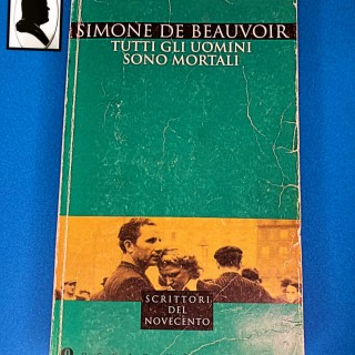 Recensione del romanzo “Tutti gli uomini sono mortali” di Simone De Beauvoir (1949)