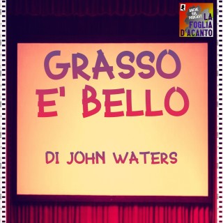 Recensione “Grasso è bello” di John Waters (1988)