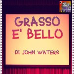 Recensione “Grasso è bello” di John Waters (1988)
