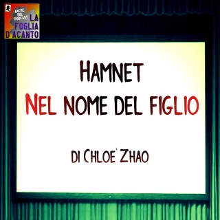 Recensione “Hamnet – Nel nome del figlio” di Chloé Zhao (2025)