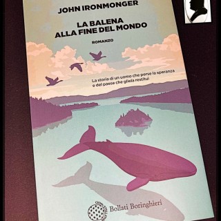Recensione “La balena alla fine del mondo” di John Ironmonger (2015)