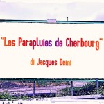 Recensione “Les Parapluies de Cherbourg” di Jacques Demi (1964)