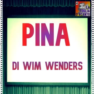 Recensione “Pina” di Wim Wenders (2011)