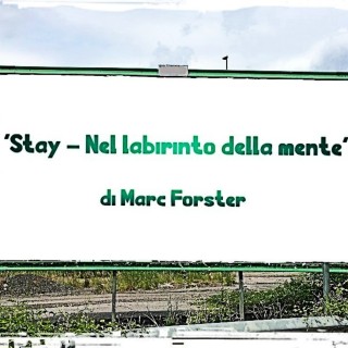 Recensione “Stay – Nel labirinto della mente” di Marc Forster (2005)