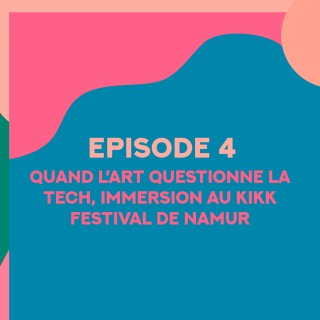 Quand l'art questionne la tech, immersion au kikk festival de Namur