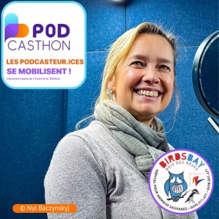 Podcasthon - Ãpisode Bonus : BIRDS BAY asbl - BÃ©nÃ©dicte Maaskant (FR)