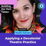 Applying a Decolonial Theatre Practice with Nadia Garzón