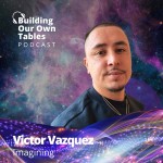Imagining with Victor Vazquez