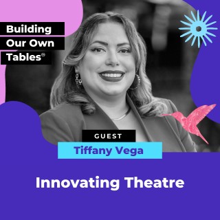 Innovating Theatre with Tiffany Vega