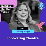 Innovating Theatre with Tiffany Vega