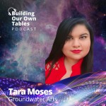 Our Decolonized Future Is Clear With Tara Moses of Groundwater Arts