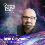 Silence Doesn’t Equal Consent With Beto O’Byrne and Radical Evolution