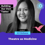Theatre as Medicine with CJ Ochoco