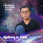 Who Shapes The Work? WIth Kyoung Park of Kyoung’s Pacific Beat