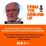 A Living History of Ensemble Theatre (or Bob Leonard’s Ensemble Encyclopedia)