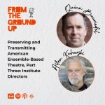Preserving and Transmitting American Ensemble-Based Theatre, Part Three: Institute Directors