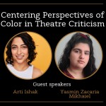 Centering Perspectives of Color in Theatre Criticism with Arti Ishak and Yasmin Zacaria Mikhaiel