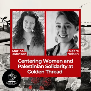 Centering Women and Palestinian Solidarity at Golden Thread
