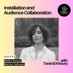 Installation and Audience Collaboration with Tania El Khoury