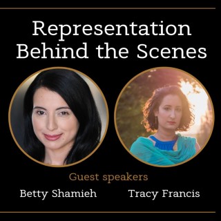 Representation Behind the Scenes with Betty Shamieh and Tracy Francis