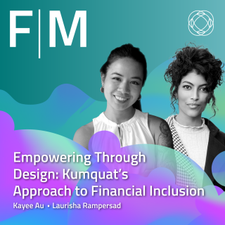 Empowerment through design: Kumquat’s approach to Financial Inclusion. 