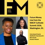 Future Money Live from the WACIF Cultivate Summit 2026, Washington, DC.