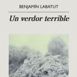 La Gallina Ciega #002. Un verdor terrible, de Benjamín Labatut