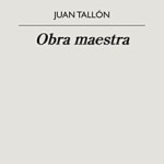 La Gallina Ciega #005. Obra maestra, de Juan Tallón