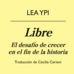 La Gallina Ciega #023. Libre, de Lea Ypi #novela